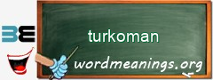 WordMeaning blackboard for turkoman